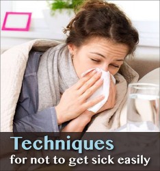 Techniques for not to get sick easily